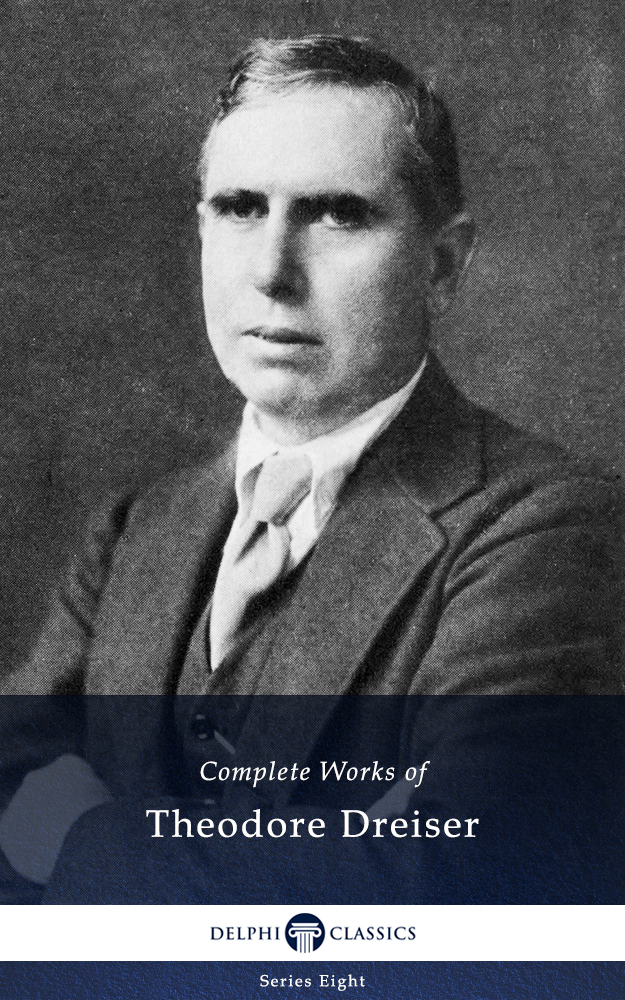 The Complete Works of THEODORE DREISER 1871-1945 Contents - photo 1