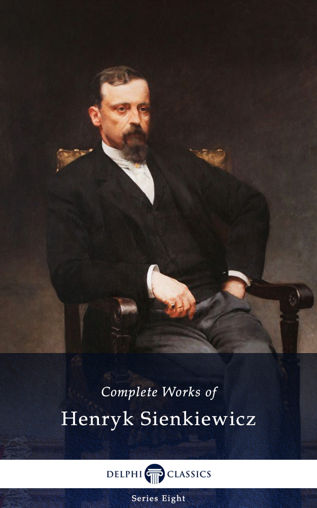 The Complete Works of HENRYK SIENKIEWICZ 1846-1916 Contents - photo 1