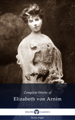 Elizabeth von Arnim - Complete Works of Elizabeth von Arnim
