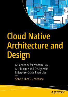Shivakumar R Goniwada Cloud Native Architecture and Design: A Handbook for Modern Day Architecture and Design with Enterprise-Grade Examples