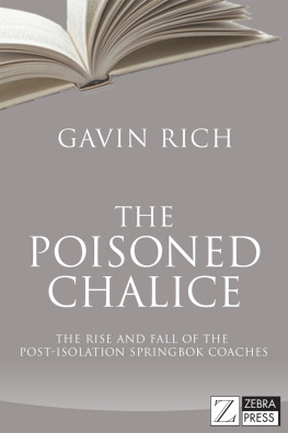 Gavin Rich The Poisoned Chalice: The Rise and Fall of the Post-isolation Springbok Coaches (Rugby)