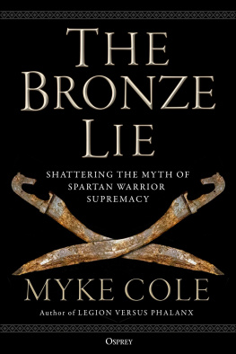 Myke Cole - The Bronze Lie: Shattering the Myth of Spartan Warrior Supremacy