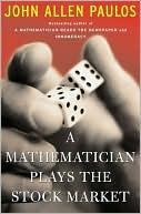 John Allen Paulos A Mathematician Plays The Stock Market