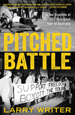 Larry Writer - Pitched Battle: In the Frontline of the 1971 Springbok Tour of Australia (Rugby)