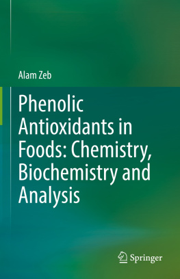 Alam Zeb - Phenolic Antioxidants in Foods: Chemistry, Biochemistry and Analysis