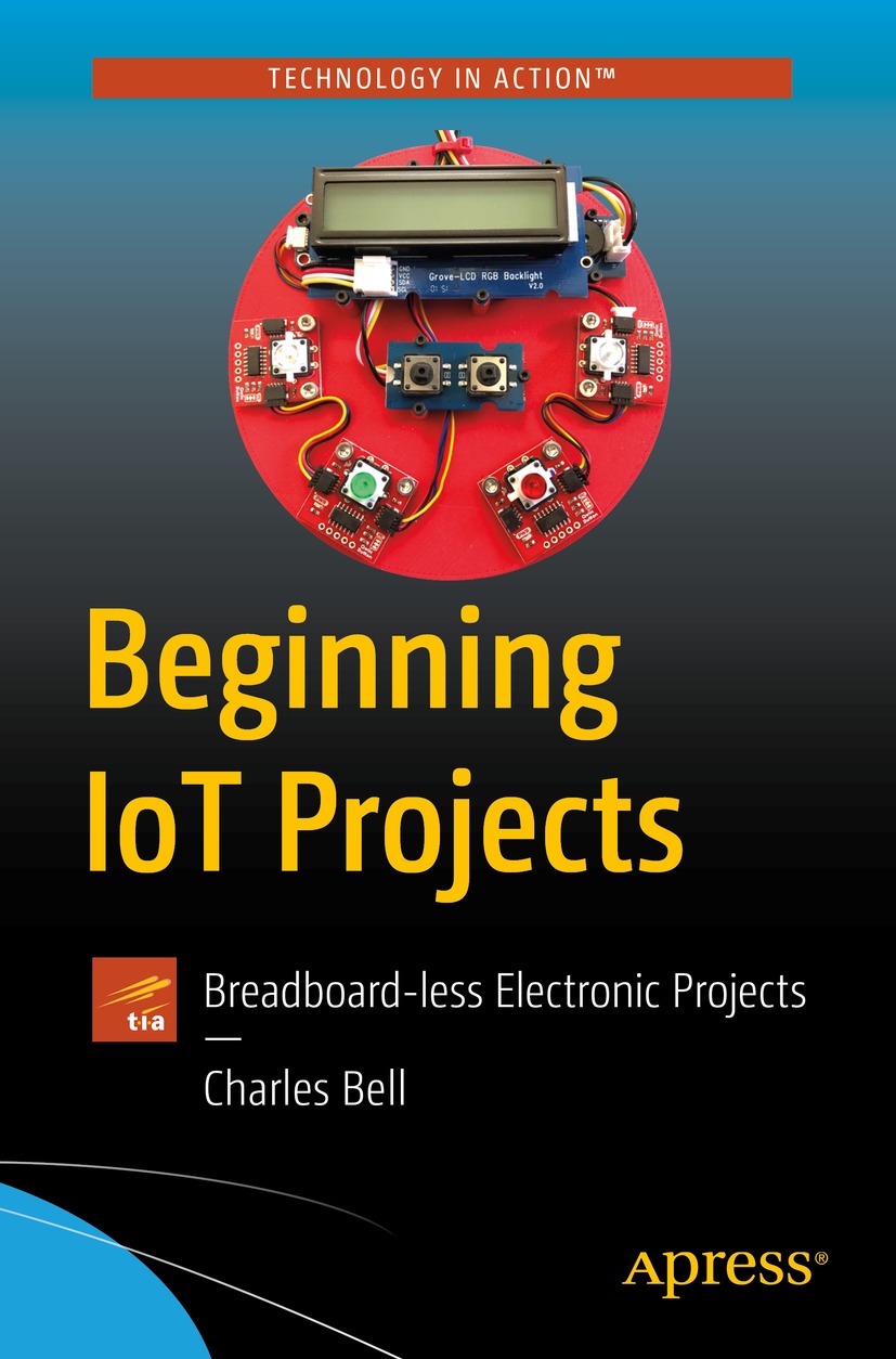 Book cover of Beginning IoT Projects Charles Bell Beginning IoT Projects - photo 1