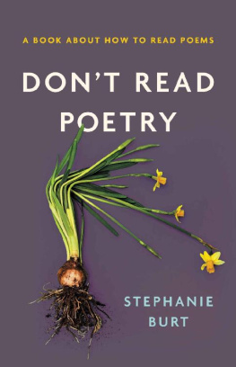 Stephanie Burt - Dont Read Poetry: A Book About How to Read Poems