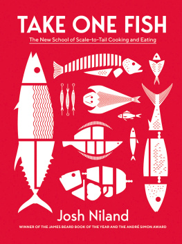 Niland - Take One Fish: The New School of Scale-to-Tail Cooking and Eating