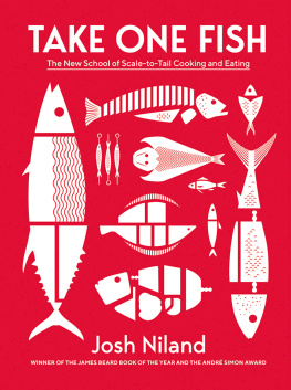 Niland Take One Fish: The New School of Scale-to-Tail Cooking and Eating