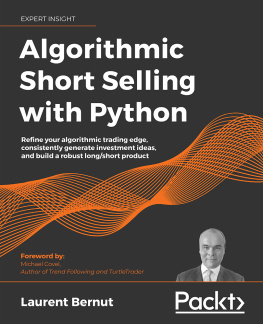 Laurent Bernut Algorithmic Short-Selling with Python: Refine your algorithmic trading edge, consistently generate investment ideas, and build a robust long/short product