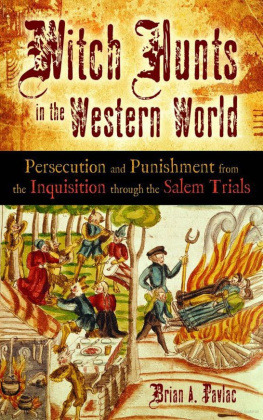 Brian A. Pavlac - Witch Hunts in the Western World: Persecution and Punishment from the Inquisition through the Salem Trials