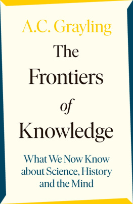 A. C. Grayling - The Frontiers of Knowledge: What We Know About Science, History and The Mind