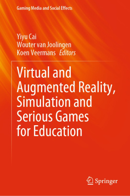 Yiyu Cai (editor) - Virtual and Augmented Reality, Simulation and Serious Games for Education (Gaming Media and Social Effects)