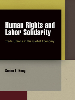 Susan L. Kang - Human Rights and Labor Solidarity: Trade Unions in the Global Economy