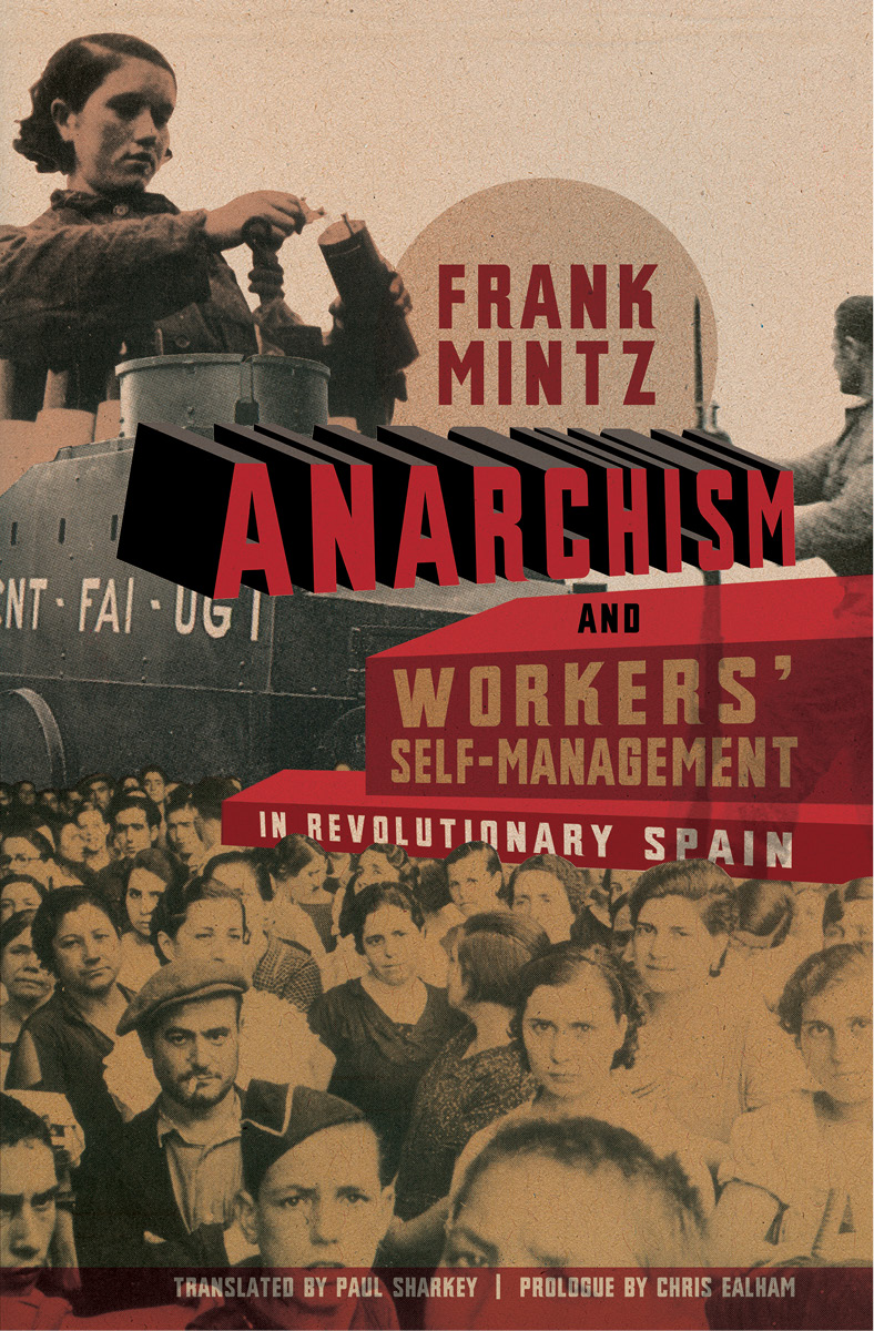 Anarchism a n d Worker s Self-Management in Revoluti o n a r y Sp ain FRANK - photo 1