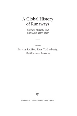 Marcus Rediker (editor) - A Global History of Runaways: Workers, Mobility, and Capitalism, 1600–1850