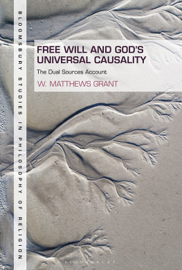 W. Matthews Grant - Free Will and Gods Universal Causality: The Dual Sources Account