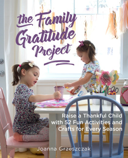 Joanna Grzeszczak Family Gratitude Project: Raise a Thankful Child with 52 Fun Activities and Crafts for Every Season