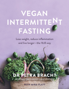 Petra Bracht - Vegan Intermittent Fasting Lose Weight, Reduce Inflammation, and Live Longer - the 16:8 Way.