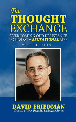 David Friedman The Thought Exchange: Overcoming Our Resistance to Living a Sensational Life