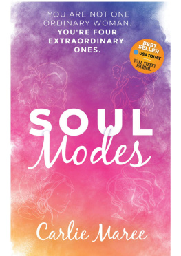 Carlie Maree - Soul Modes: You are not one ordinary woman. Youre four extraordinary ones.