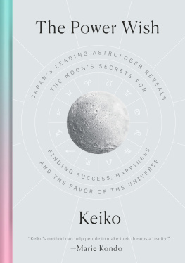Keiko - The power wish : Japans leading astrologer reveals the moons secrets for finding success, happiness, and the favor of the universe