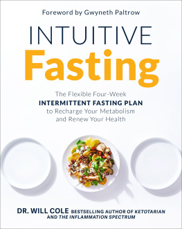 Will Cole Intuitive fasting : the flexible four-week intermittent fasting plan to recharge your metabolism and renew your health