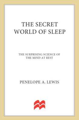 Penelope A. Lewis The Secret World of Sleep: The Surprising Science of the Mind at Rest