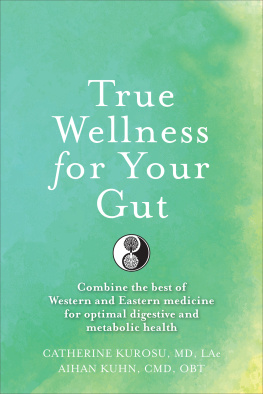 Catherine Kurosu - True wellness for your gut : combine the best of Western and Eastern medicine for optimal digestive and metabolic health