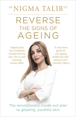 Nigma Talib - Reverse the Signs of Ageing: The revolutionary inside-out plan to glowing, youthful skin