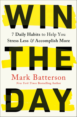 Mark Batterson - Win the day : seven daily habits to help you stress less and accomplish more