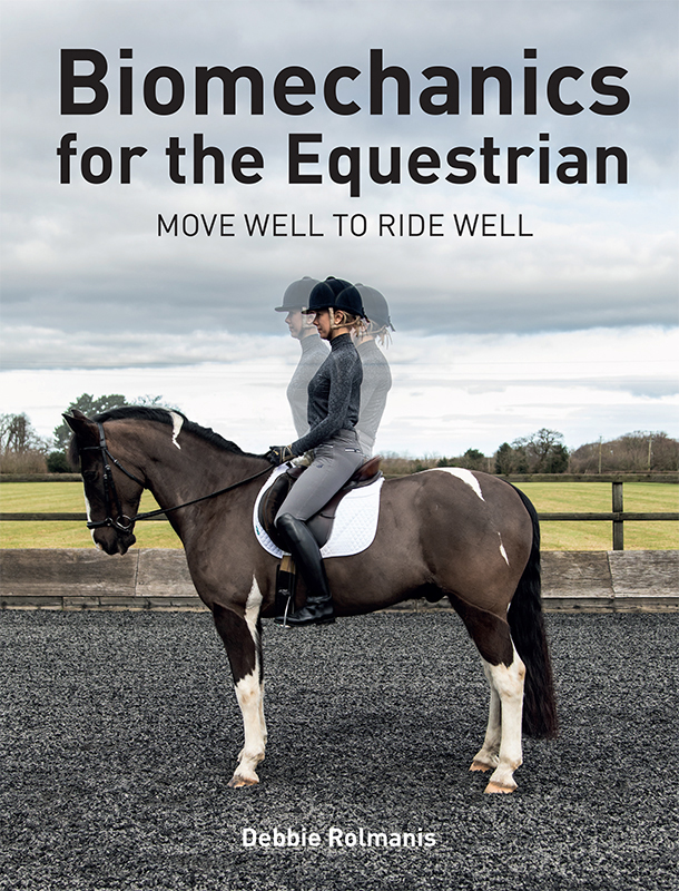 Biomechanics for the Equestrian MOVE WELL TO RIDE WELL Biomechanics - photo 1