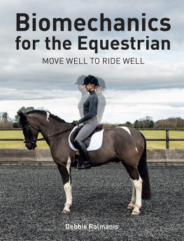 Debbie Rolmanis Biomechanics for the Equestrian : Move Well to Ride Well.