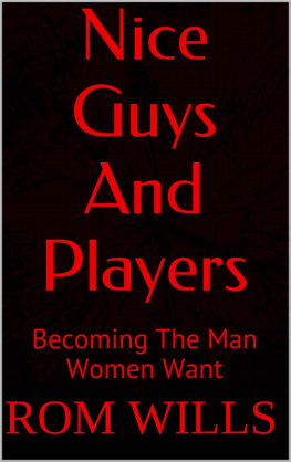 Rom Wills Nice Guys And Players: Becoming The Man Women Want