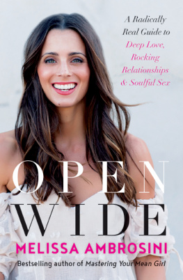 Melissa Ambrosini - Open Wide: A Radically Real Guide to Deep Love, Rocking Relationships, and Soulful Sex