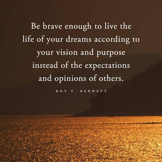 Be brave enough to live the life of your dreams according toyour vision and - photo 1