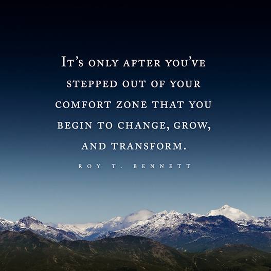 Its only after youve stepped out of your comfort zone thatyou begin to change - photo 3