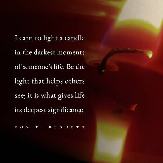 Learn to light a candle in the darkest moments of someoneslife Be the light - photo 11