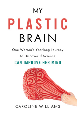 Caroline Williams - My Plastic Brain: One Womans Yearlong Journey to Discover If Science Can Improve Her Mind