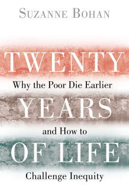 Suzanne Bohan - Twenty years of life : why the poor die earlier and how to challenge inequity