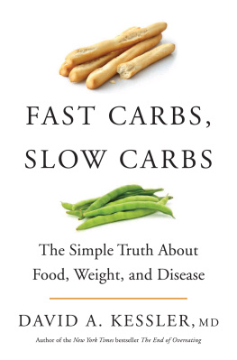 David A. Kessler - Fast Carbs, Slow Carbs: The Truth About Weight, Why Were Sick, and How to Stay Alive