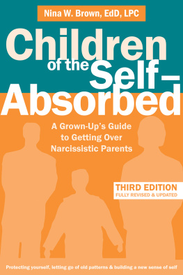 Nina W. Brown - Children of the Self-Absorbed: A Grown-Ups Guide to Getting Over Narcissistic Parents