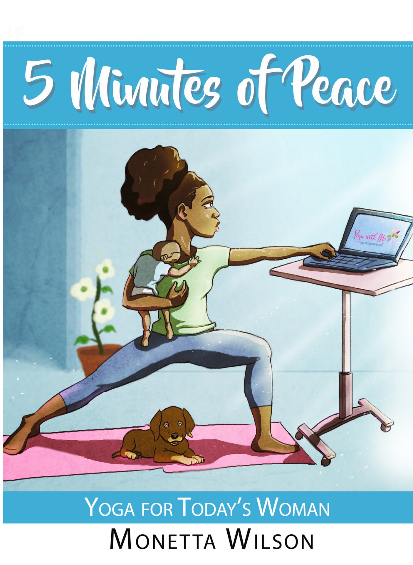 5 Minutes of Peace Yoga for Todays Woman By Monetta Wilson Monetta Wilson 2021 - photo 1