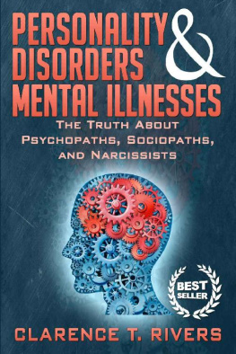 Clarence T. Rivers - Personality Disorders & Mental Illnesses: The Truth About Psychopaths, Sociopaths, and Narcissists (Personality Disorders, Mental Illnesses, Psychopaths, Sociopaths, Narcissists)