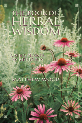 Matthew Wood - The book of herbal wisdom : using plants as medicines