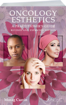 Morag Currin - Oncology Esthetics: A Practitioners Guide Revised & Expanded Edition