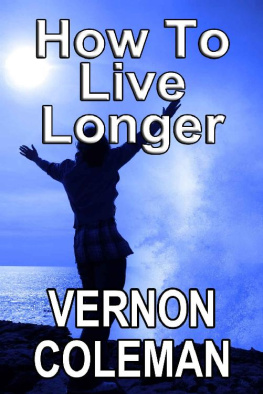 Dr Vernon Coleman - How to Live Longer and Stay Young for the Rest of Your Life: (With hardly any effort)