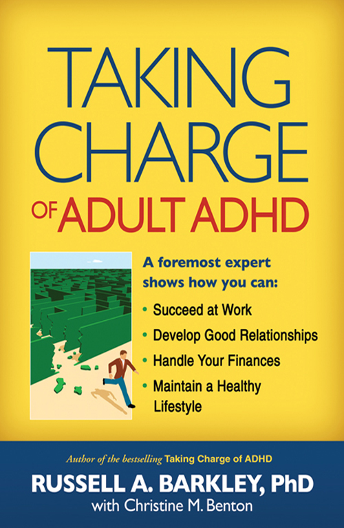 Praise for Taking Charge of Adult ADHD Consider this book the Rosetta Stone of - photo 1