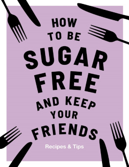 (Cookbook author) Megan Davies How to Be Sugar-Free and Keep Your Friends