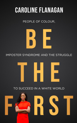 Caroline Flanagan - Be The First People of Colour, Imposter Syndrome and the Struggle to Succeed in a White World.